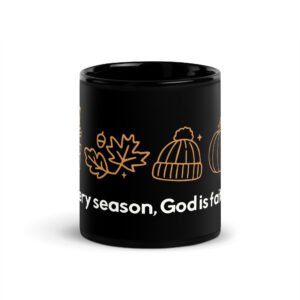 In Every Season, Gods Is Faithful (Thanksgiving) Dark - Black Glossy Mug