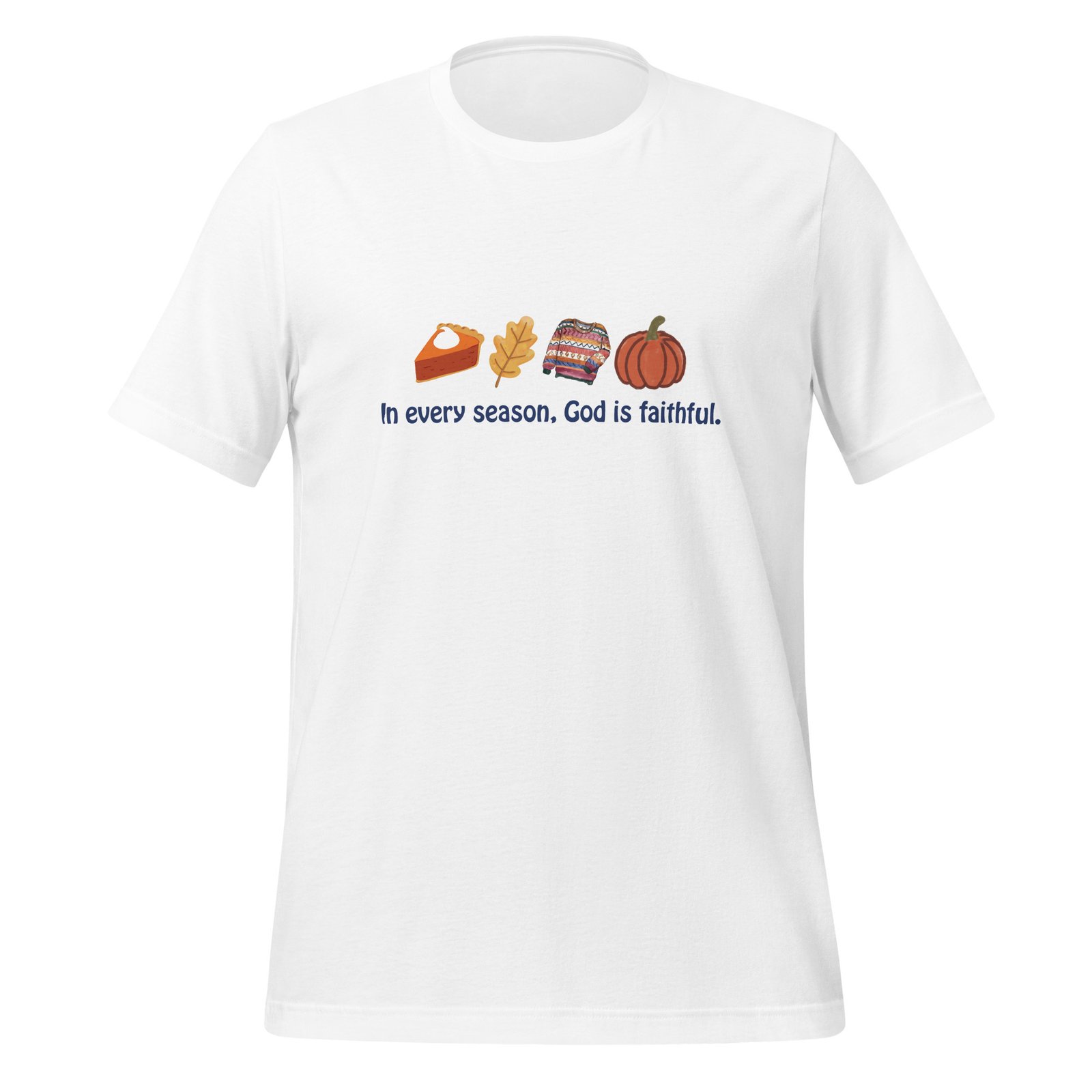 In Every Season, Gods Is Faithful (Thanksgiving) - Unisex t-shirt