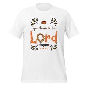 Give Thanks To The Lord (Thanksgiving) - Unisex t-shirt